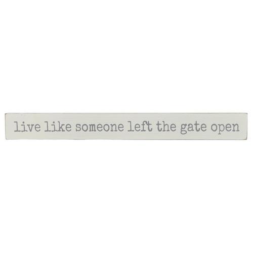 Live Like Someone Left The Gate Open Wood Sign